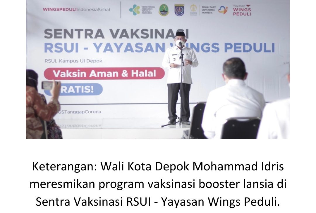 M. Idris Resmikan Program Vaksin Booster Bagi Lansia di Sentra Vaksinasi RSUI – Yayasan Wings Peduli