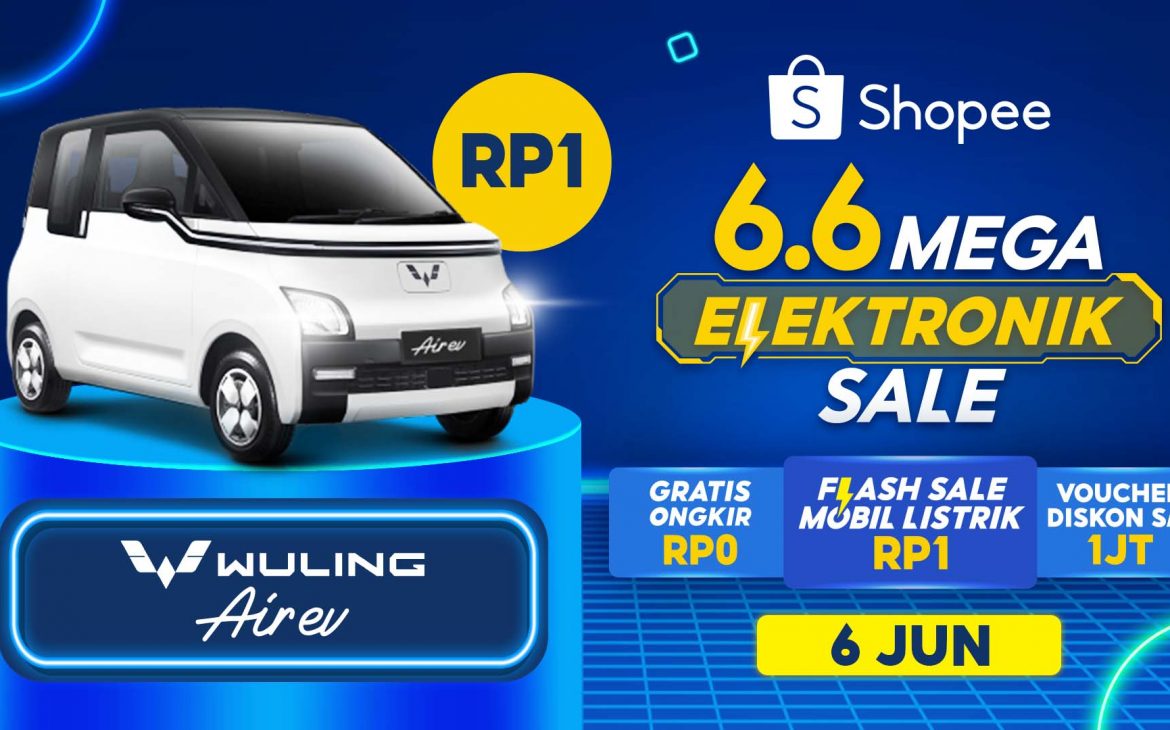 Waktu yang Pas Belanja Elektronik Terbaru Hingga Beli Mobil Listrik Rp 1 Pada Puncak Kampanye Shopee 6.6 Mega Elektronik Sale 