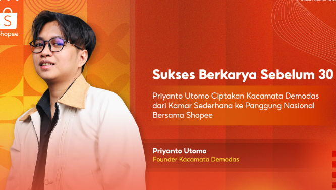 Sukses Berkarya Sebelum 30: Priyanto Utomo Ciptakan Kacamata Demodas dari Kamar Sederhana ke Panggung Nasional Bersama Shopee