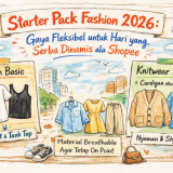 Starter Pack Fashion 2026: Gaya Fleksibel untuk Hari yang Serba Dinamis ala Shopee