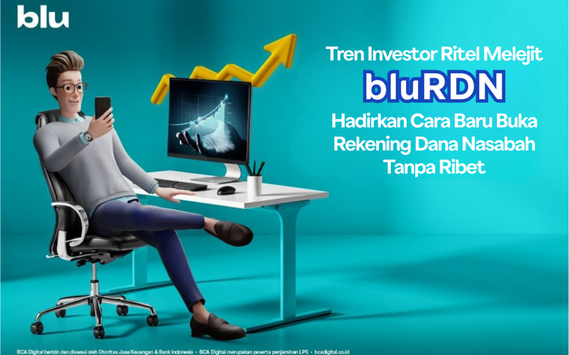 Tren Investor Ritel Melejit, bluRDN Hadirkan Cara Baru Buka Rekening Dana Nasabah Tanpa Ribet