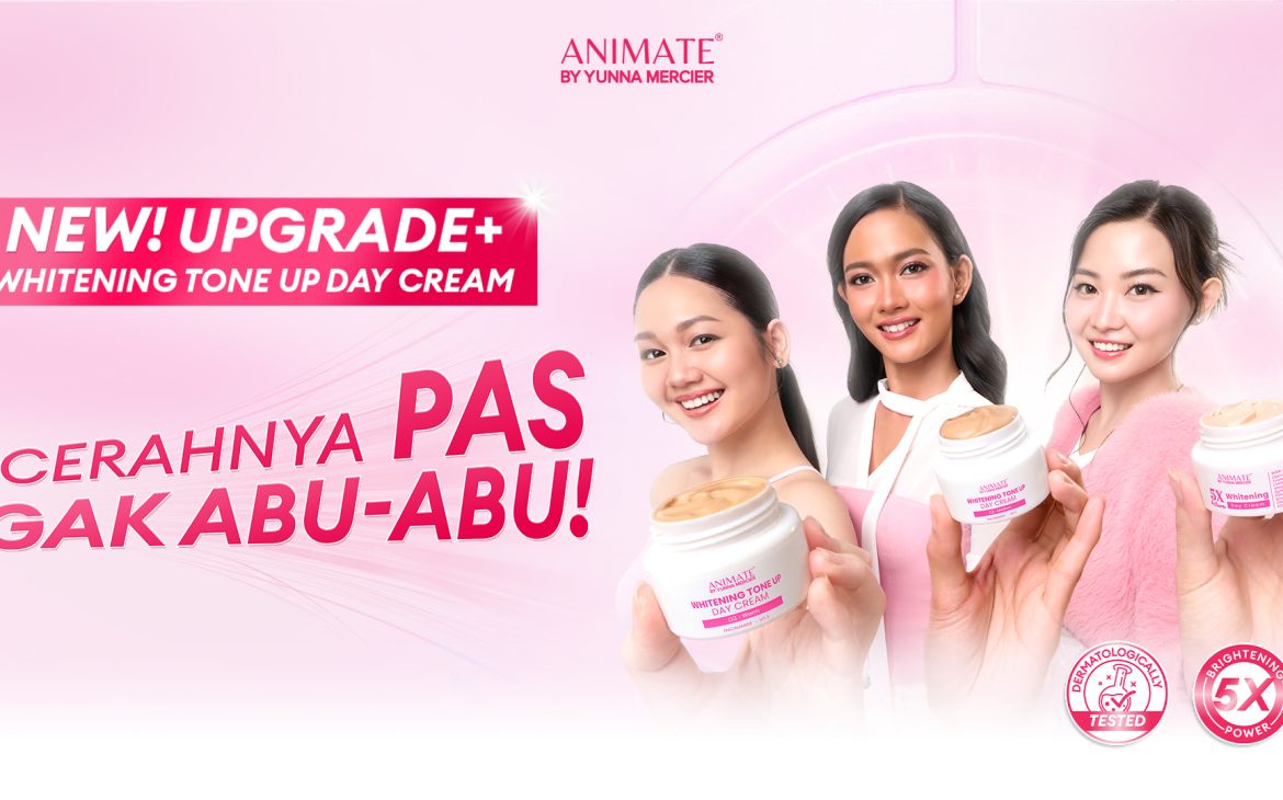 Animate Beauty Bagikan Rahasia Kulit Cerah dan Instant Tone Up Lewat Inovasi Terbaru