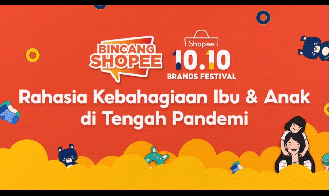 BincangShopee 10.10 Brands Festival Kupas Tuntas 10 Rahasia Kebahagiaan Ibu dan Anak di Tengah Pandemi