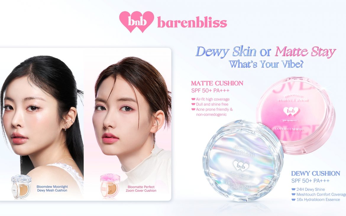 barenbliss Menghadirkan Duo Cushion: Complexion Sempurna untuk Setiap Nuansa Kecantikan Perempuan Indonesia dengan Dua Pilihan Hasil Akhir Matte Sempurna dan Dewy Mempesona
