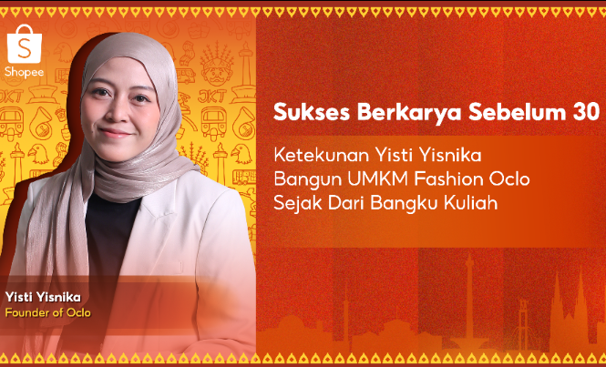 Sukses Berkarya Sebelum 30: Ketekunan Yisti Yisnika Bangun UMKM Fashion Lokal Oclo Sejak dari Bangku Kuliah bersama Shopee