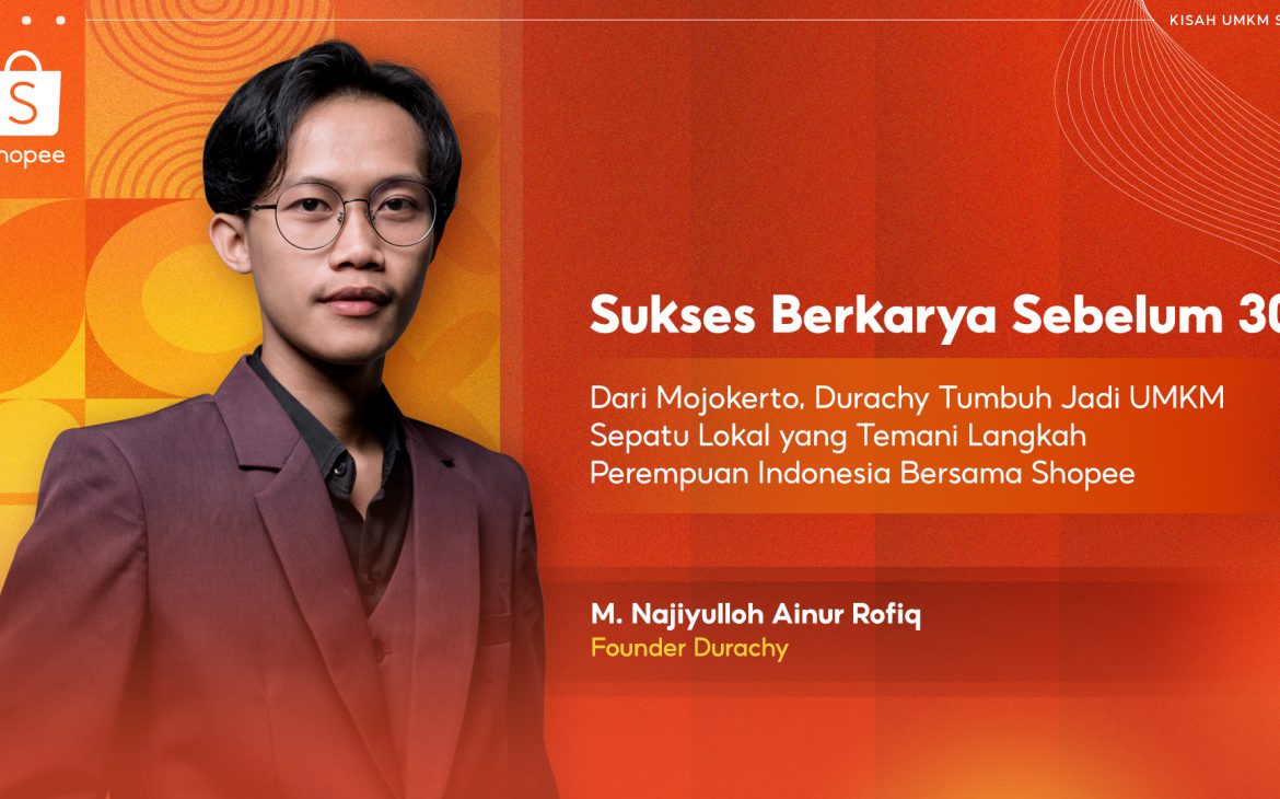 Sukses Berkarya Sebelum 30: Dari Mojokerto, Durachy Tumbuh Jadi UMKM Sepatu Lokal yang Temani Langkah Perempuan Indonesia Bersama Shopee