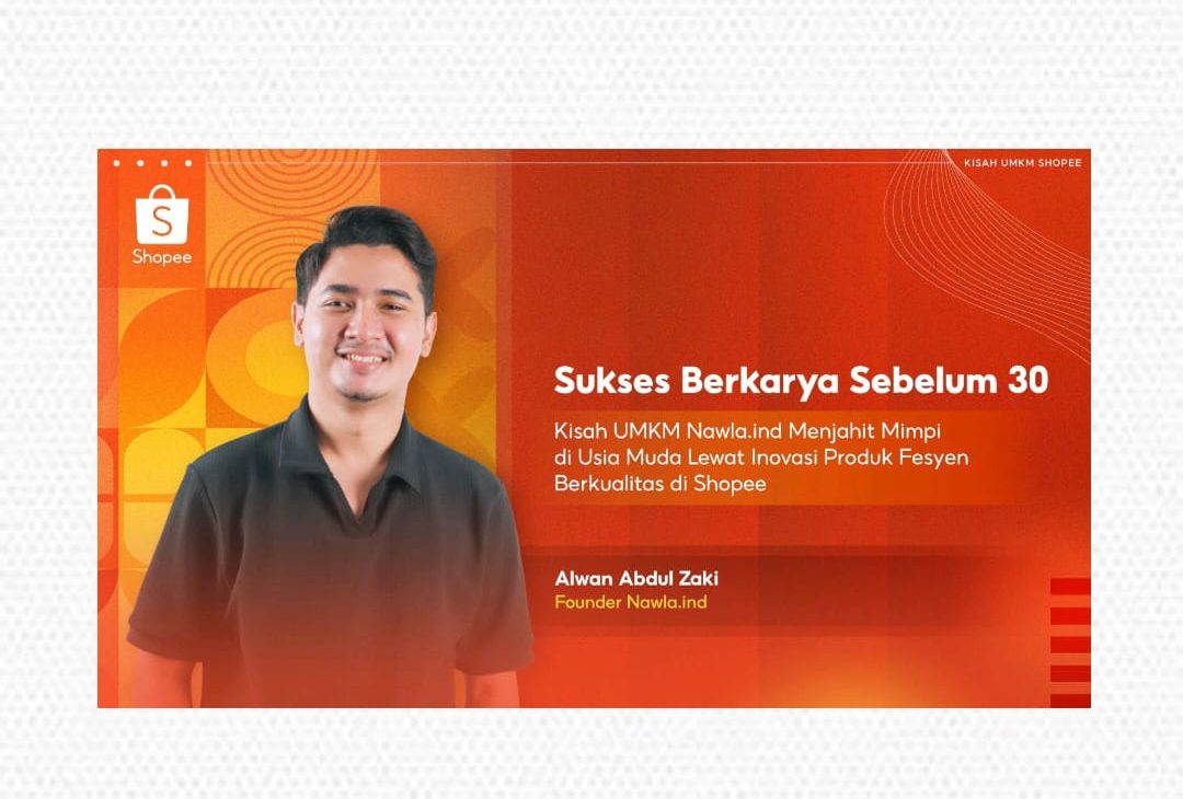 Sukses Berkarya Sebelum 30: Kisah UMKM Nawla Menjahit Mimpi di Usia Muda Lewat Inovasi Produk Fesyen Berkualitas di Shopee