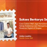 Sukses Berkarya Sebelum 30: Cara Cotton Well Jaga Konsistensi Setiap Koleksinya dan Memperkuat Penetrasi Digital di Shopee