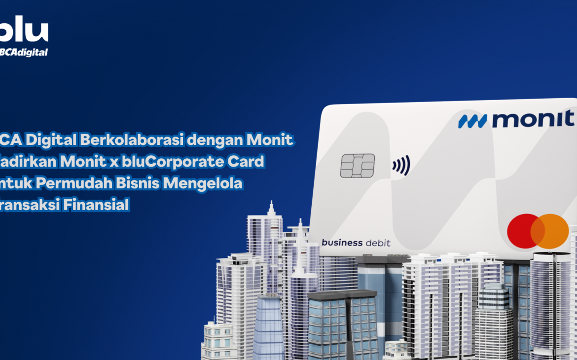 BCA Digital Berkolaborasi dengan Monit Hadirkan Monit X bluCorporate Card Permudah Bisnis Mengelola Transaksi Finansial