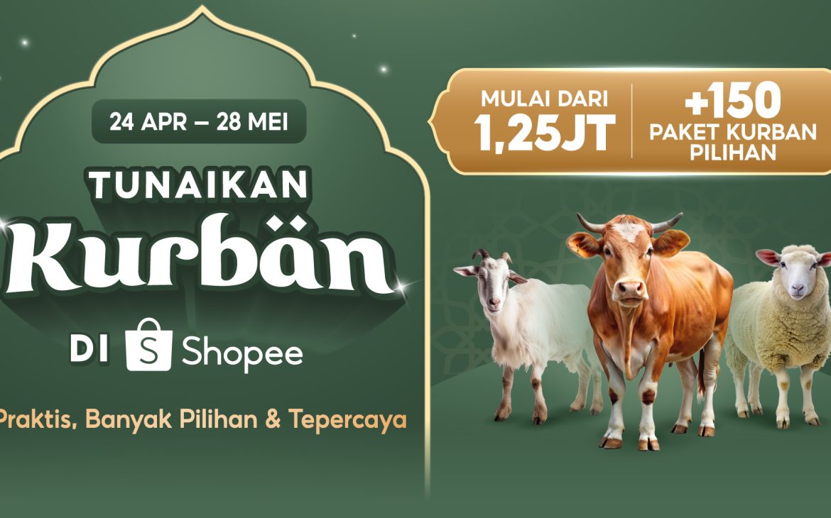 Tunaikan Kurban di Shopee: Hadirkan Pengalaman Berkurban yang Praktis, Banyak Pilihan & Tepercaya