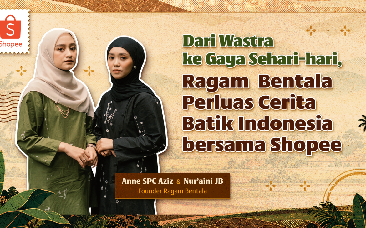 Dari Wastra ke Gaya Sehari-hari, Ragam Bentala Perluas Cerita Batik Indonesia bersama Shopee